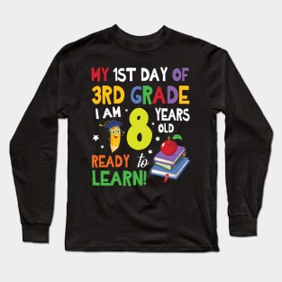 My First Day Of 3rd Grade I Am 8 Years Old Ready To Learn Long Sleeve T-Shirt